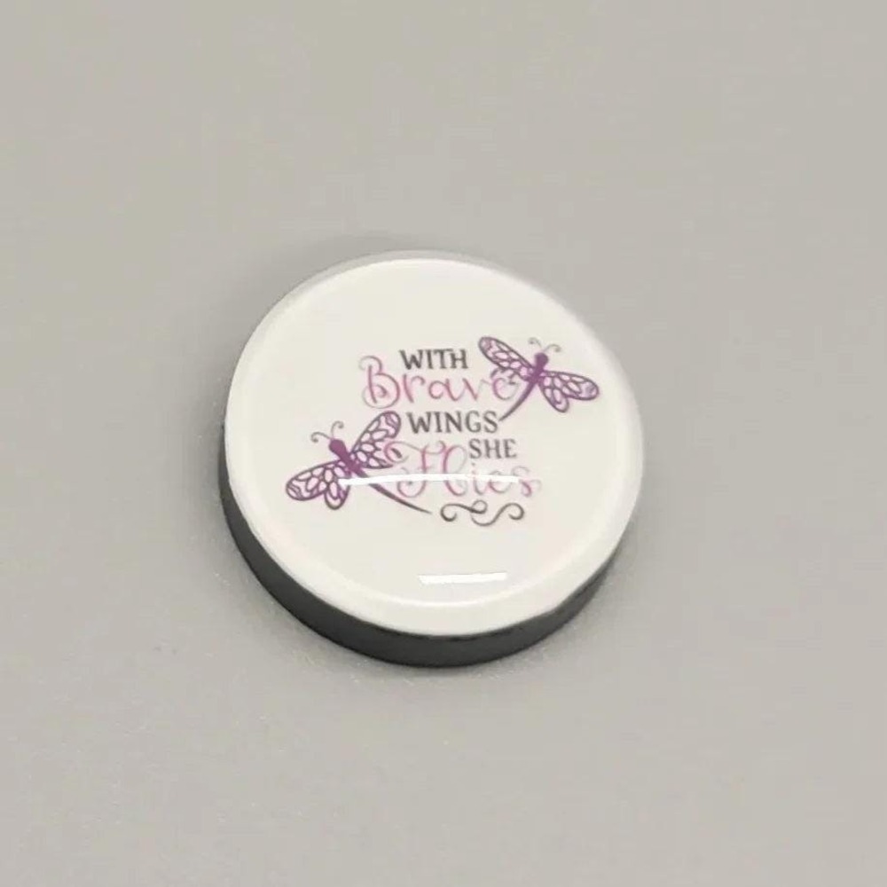 Brave Wings Magnet | 1 Inch Round Heavy Duty Strong Quote Magnet